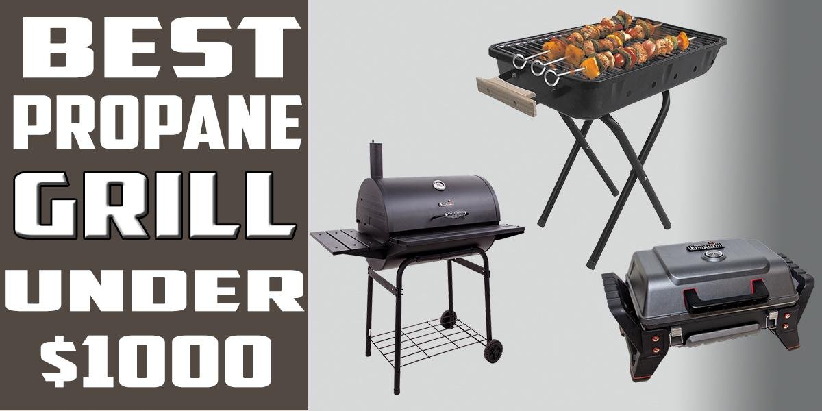 Best Propane Grill Under 1000