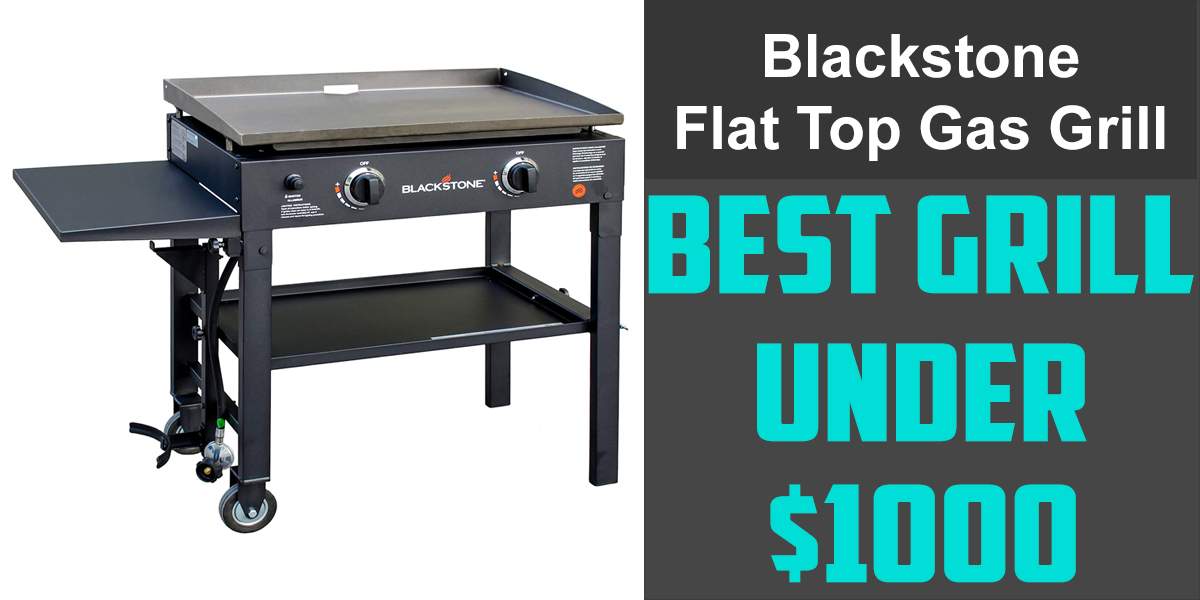 Blackstone Flat Top Gas Grill - best grill under 1000