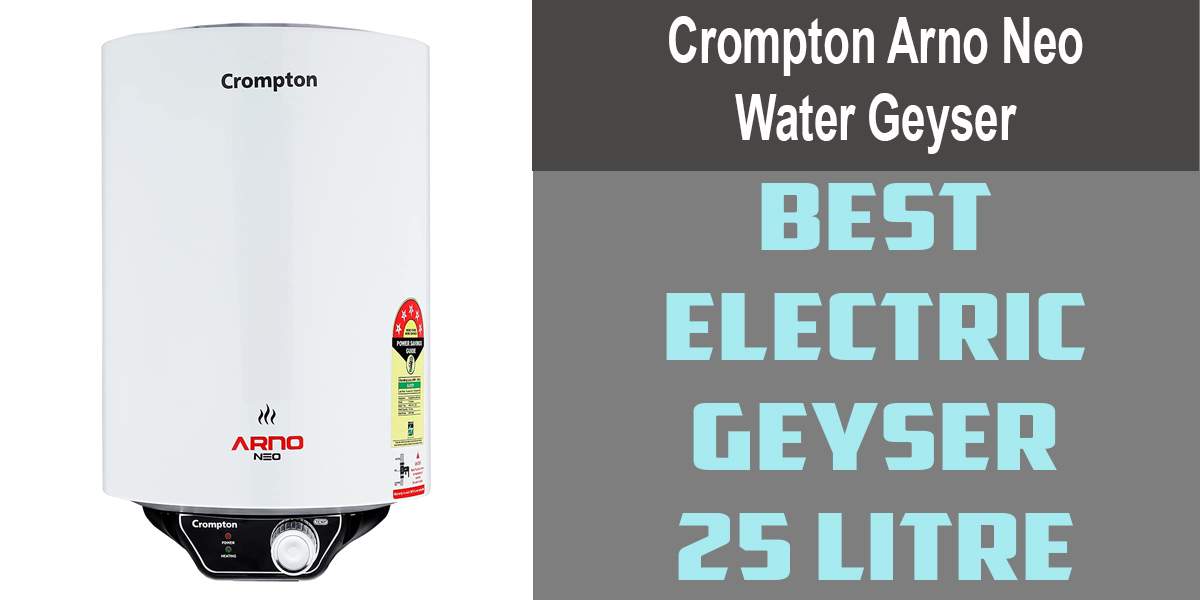 Crompton Arno Neo Water Heater (Geyser) Best Electric Geyser 25 Litre