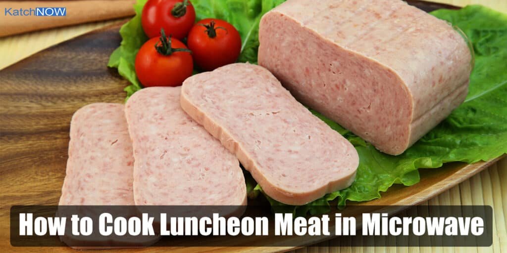 How to Cook Luncheon Meat in Microwave