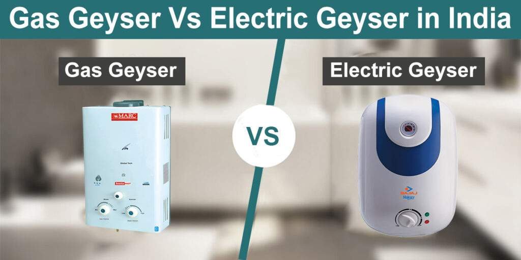 Gas Geyser Vs Electric Geyser in India Which One Is Better