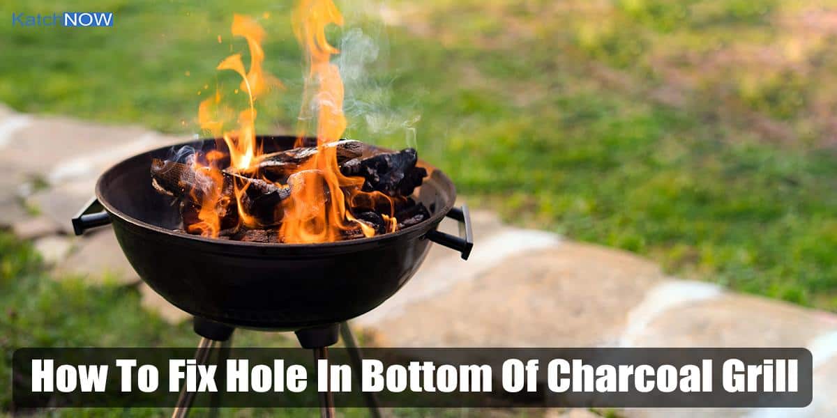 How To Fix Hole In Bottom Of Charcoal Grill