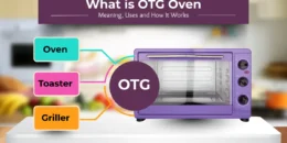 What is OTG oven meaning uses and how it works explained with oven toaster griller